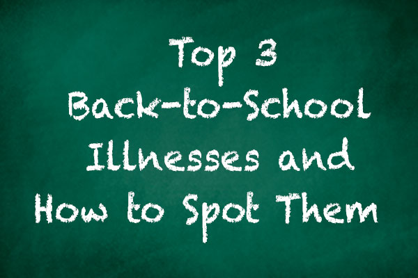 Top 3 Back-to-School Illnesses and How to Spot Them